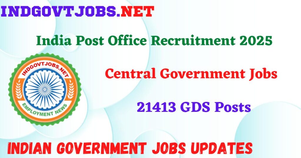 India Post Office Recruitment 2025 – 21413 GDS Posts IndGovtjobs
