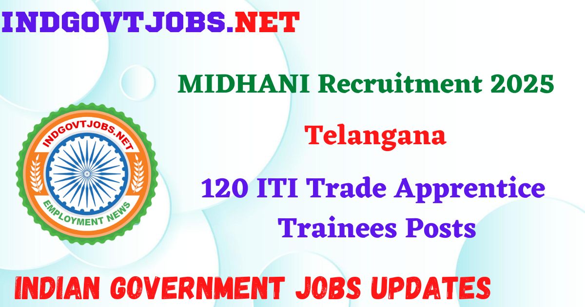 MIDHANI Recruitment 2025 – 120 ITI Trade Apprentice Trainees Posts Indgovtjob