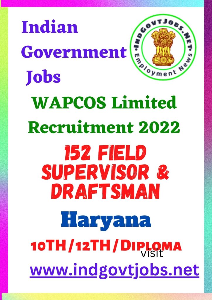 WAPCOS Limited Recruitment 2022 - 152 Field Supervisor & Draftsman Apply Ofline