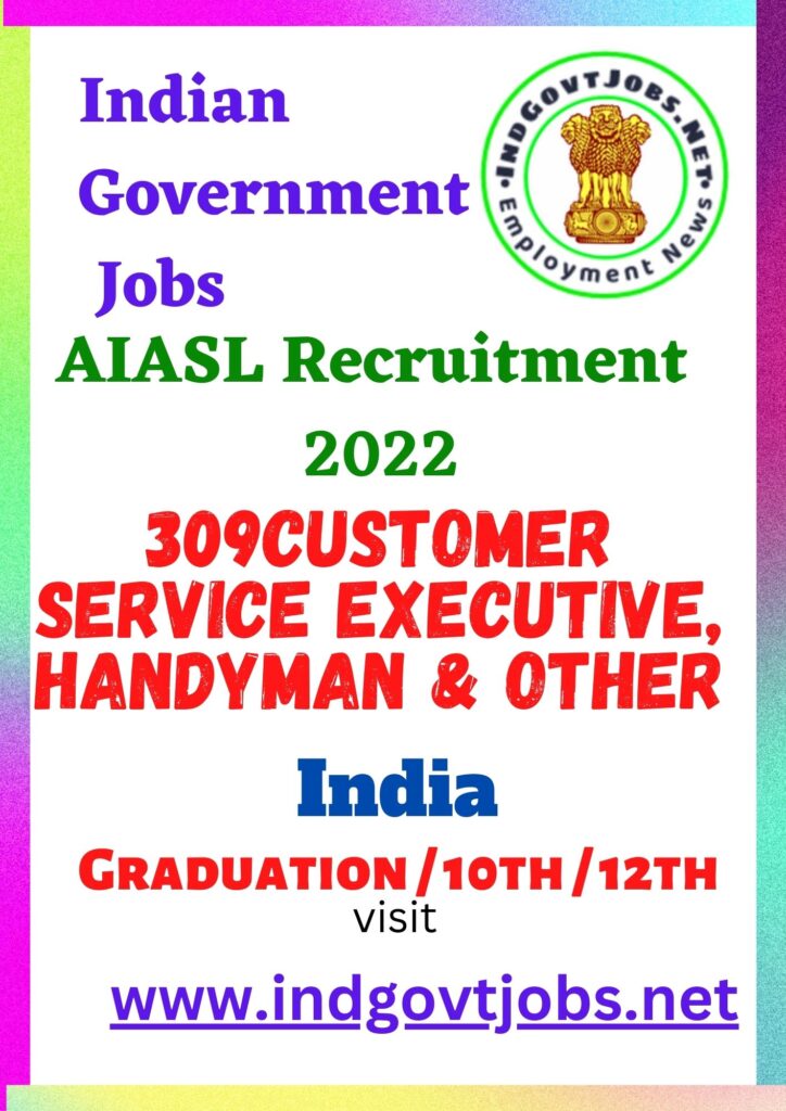 AIASL Recruitment - 309 Customer Service Executive, Handyman & Other Best Job Vacancy 2022