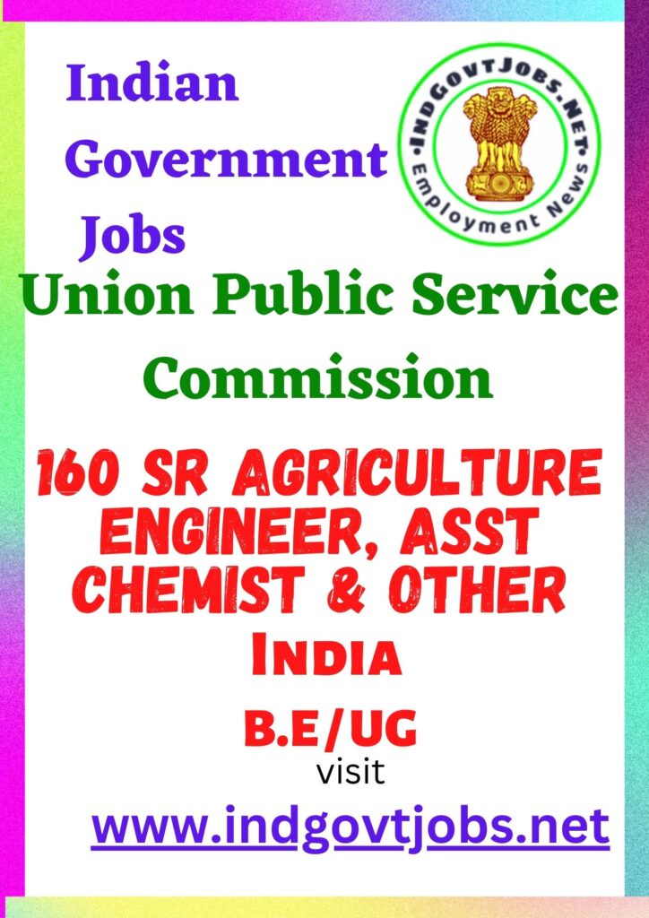 UPSC Recruitment - 160 Sr Agriculture Engineer, Asst Chemist & Other Best Job Vacancy 2022