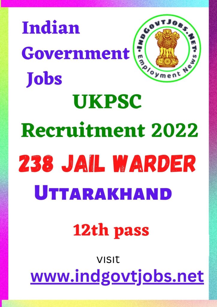 UKPSC Best Job Vacancy 2022 - 238 Jail Warder Recruitment
