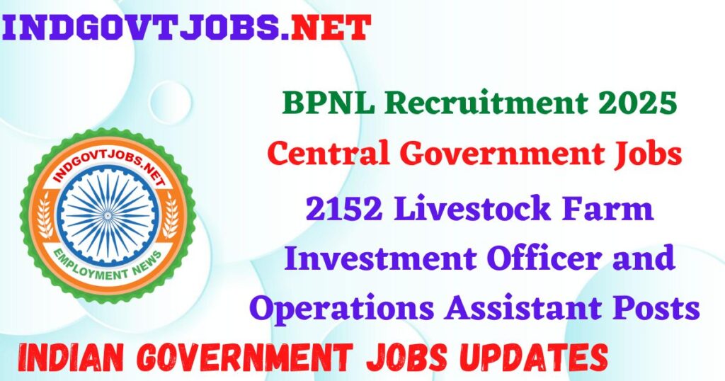 BPNL Recruitment 2025 – 2152 Livestock Farm Investment Officer and Operations Assistant Posts Indgovtjobs