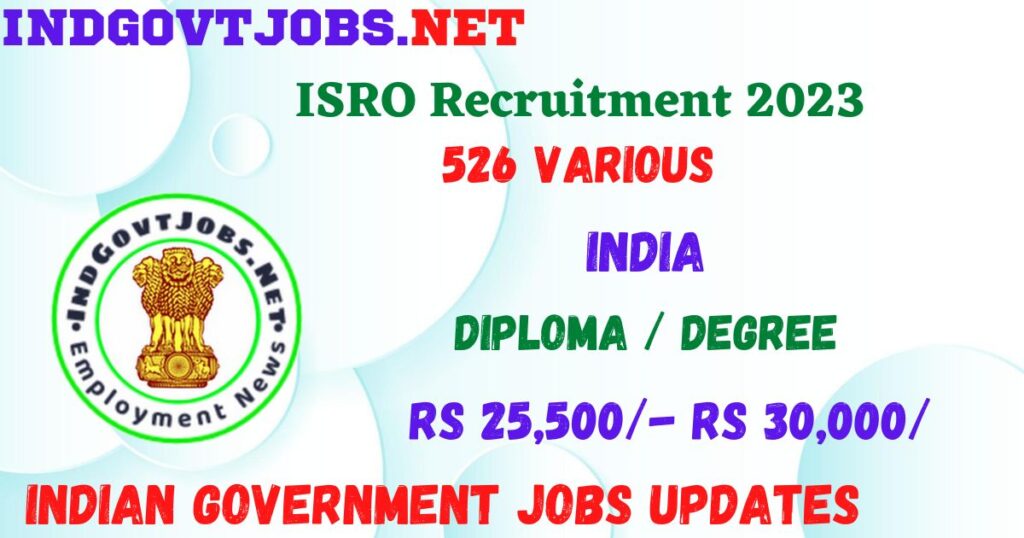 ISRO Recruitment 2023 - 526 Various Best Job Vacancy