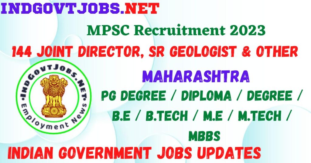 MPSC Recruitment 2023 - 144 Joint Director, Sr Geologist & Other Best Job Vacancy