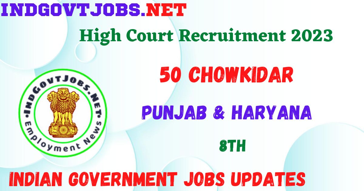 High Court Recruitment 2023 - 50 Chowkidar in Punjab & Haryana Job Vacancy