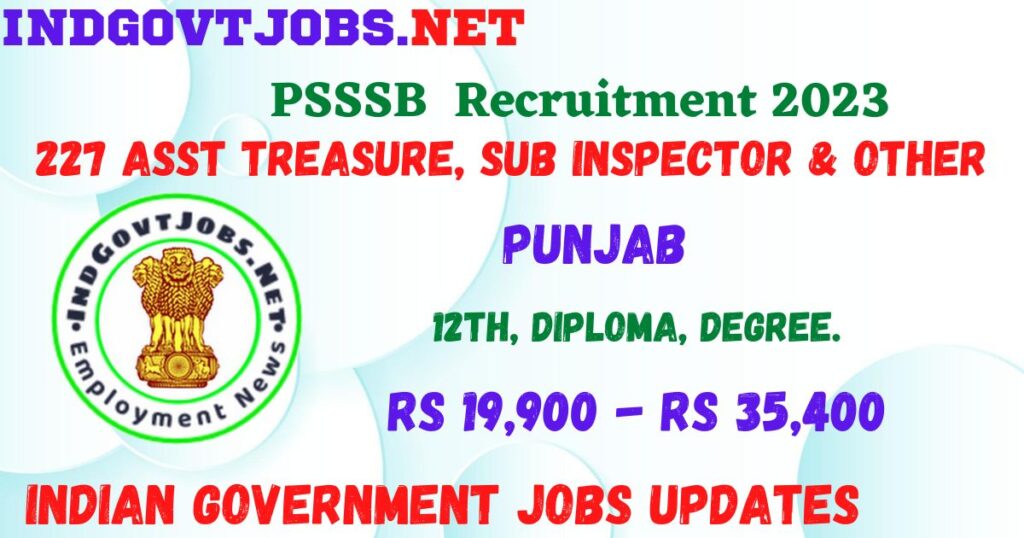PSSSB Recruitment 2023 - 227 Asst Treasure, Sub Inspector & Other Best Job Vacancy