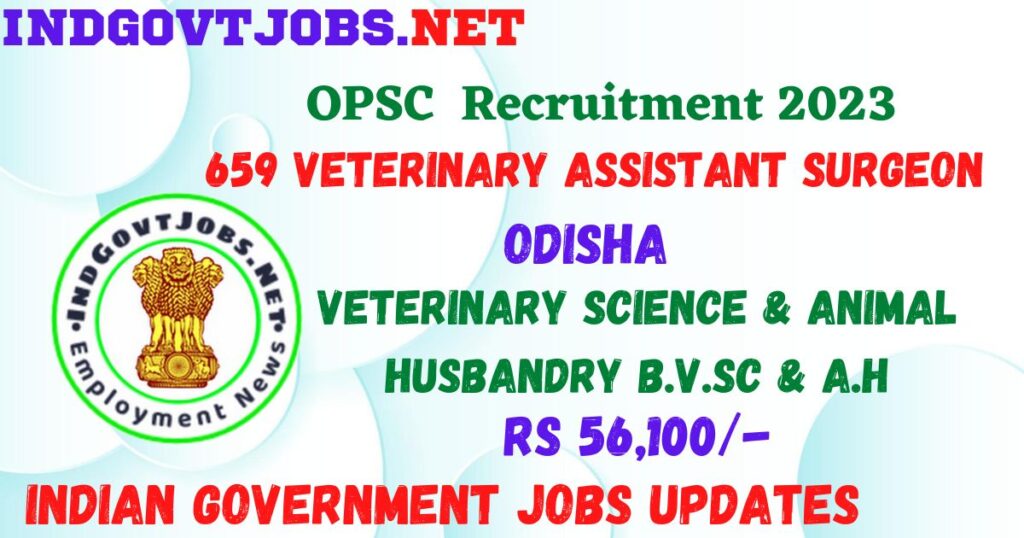 OPSC Recruitment 2023 - 659 Veterinary Assistant Surgeon Job Vacancy