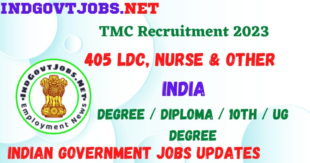 TMC Recruitment 2023 - 405 LDC, Nurse & Other Best Job Vacancy
