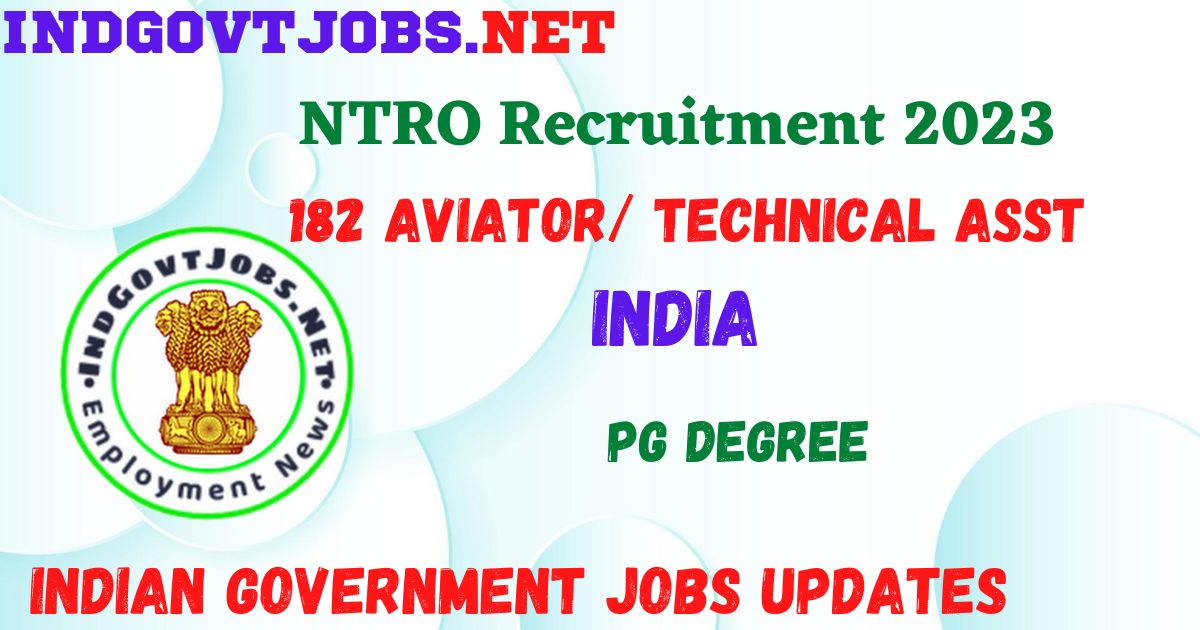 NTRO Recruitment 2023 - 182 Aviator/ Technical Asst Best Job Vacancy