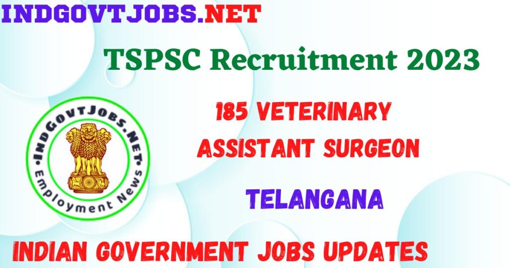 TSPSC Recruitment 2023 - 185 Veterinary Assistant Surgeon Best Job Vacancy