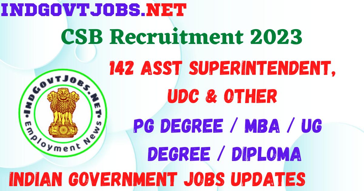 CSB Recruitment 2023 - 142 Asst Superintendent, UDC & Other Best Job Vacancy