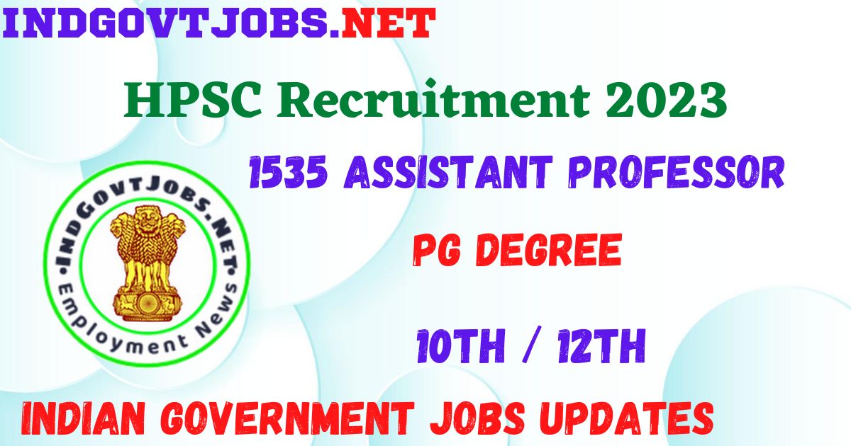 HPSC Recruitment 2023 - 1535 Assistant Professor Best Job Vacancy