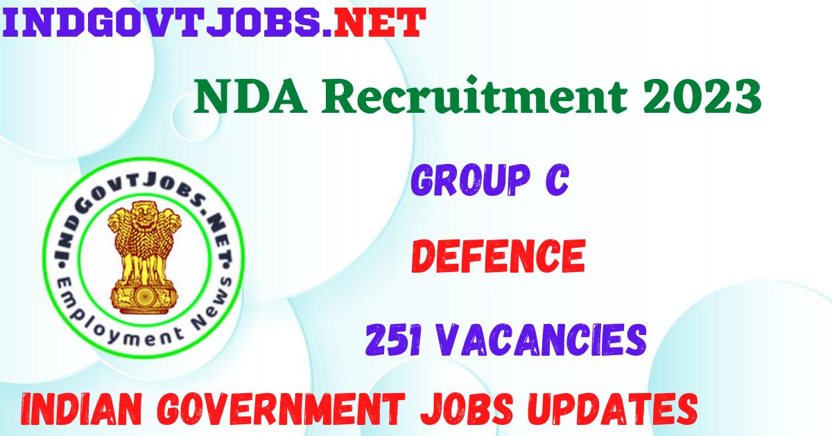 NDA Recruitment 2023 - 251 Group C Best Job Vacancy