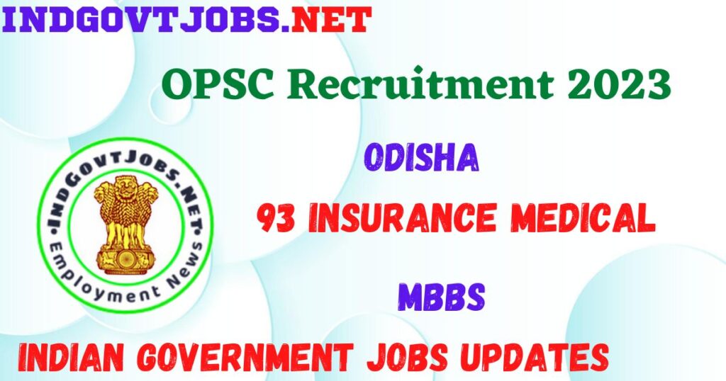 OPSC Recruitment 2023 - 93 Insurance Medical Officer Best Job Vacancy
