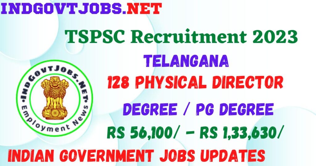 TSPSC Recruitment 2023 - 128 Physical Director Best Job Vacancy
