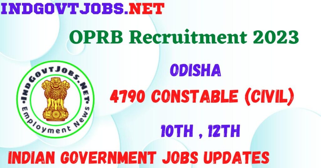 OPRB Recruitment 2023 - 4790 Constable (Civil) Best Job Vacancy