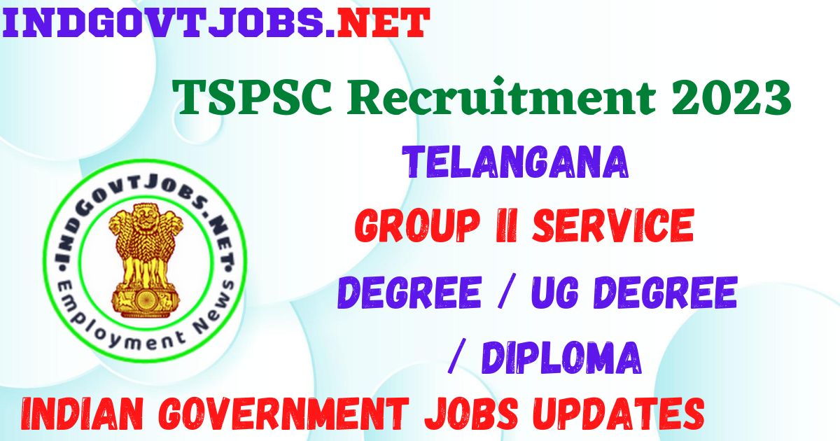 TSPSC Group II Service Recruitment 2023 - 783 Best Job Vacancy