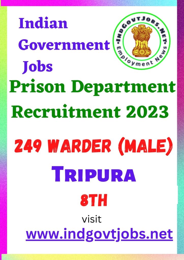 Tripura Prison Department Recruitment - 249 Warder (Male) Best Job Vacancy 2023