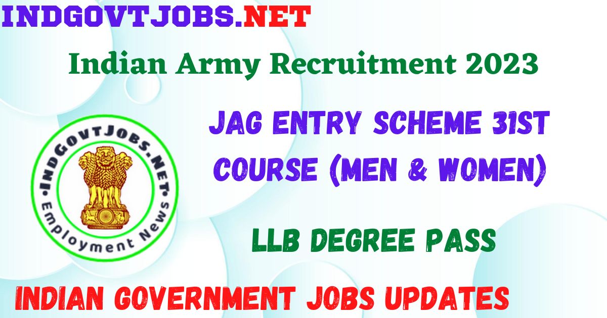 Indian Army Recruitment 2023 - JAG Entry Scheme 31st Course (Men & Women) Apply Online