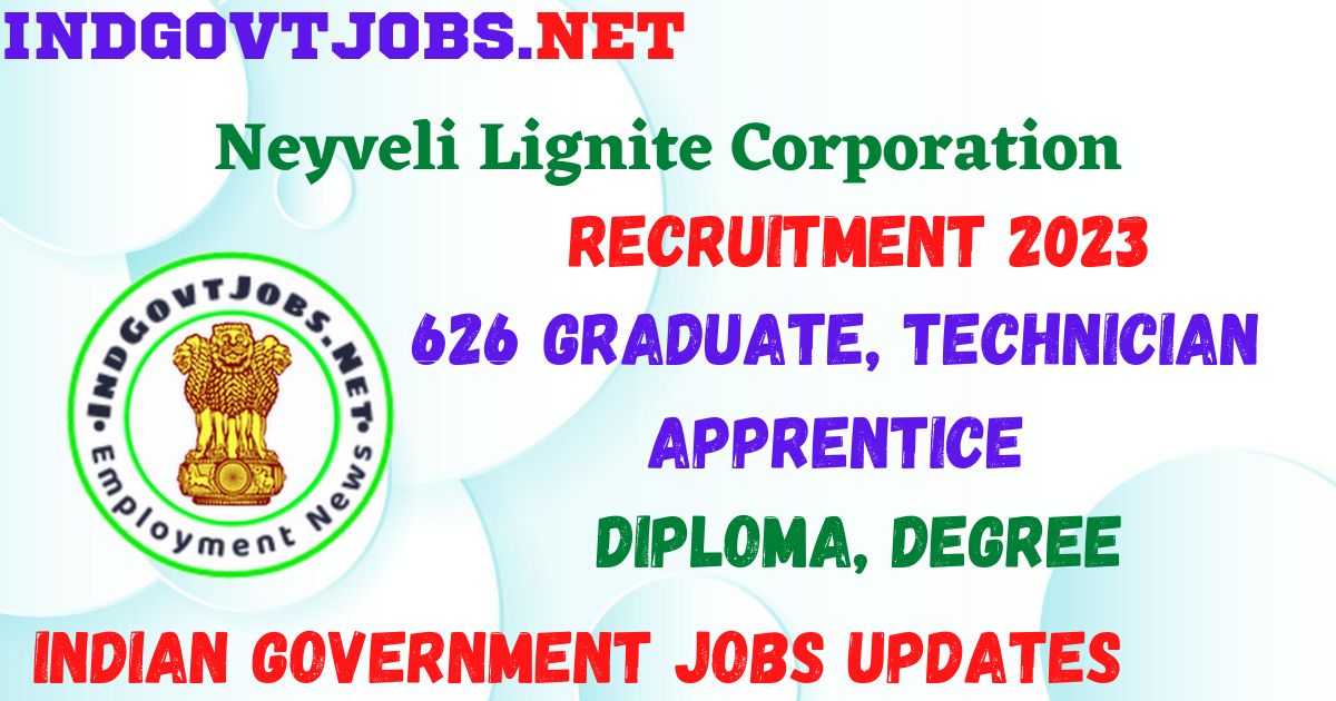 NLC Recruitment 2023 - 626 Graduate, Technician Apprentice For Apply Online