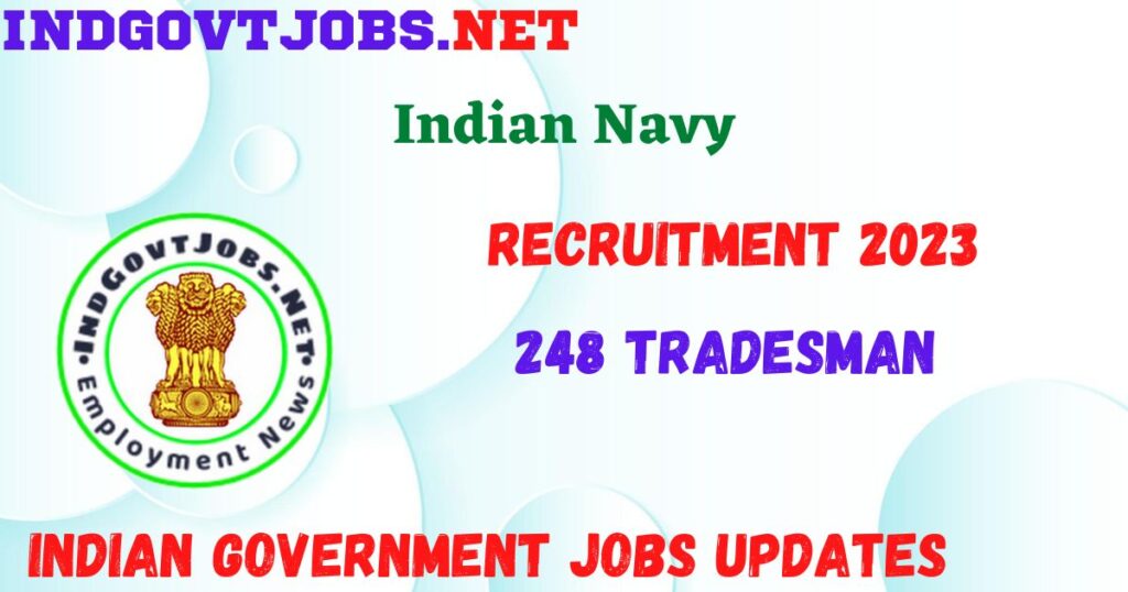 Indian Navy Recruitment 2023 - Apply Online For 248 Tradesman 
