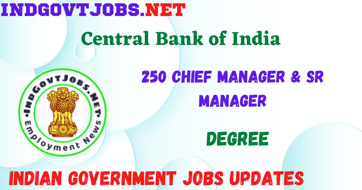 Central Bank of India Recruitment 2023 - 250 Chief Manager & Sr Manager Job Vacancy Apply Online
