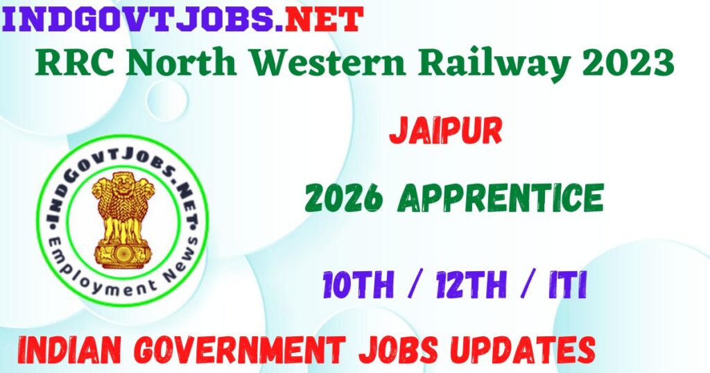 RRC North Western Railway 2023 2026 Apprentice Best Job Vacancy