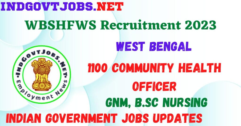 WBSHFWS Recruitment 2023 - 1100 Community Health Officer Best Job Vacancy
