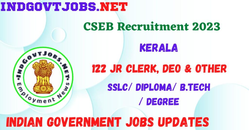 CSEB Kerala Recruitment 2023 - 122 Jr Clerk, DEO & Other Best Job Vacancy