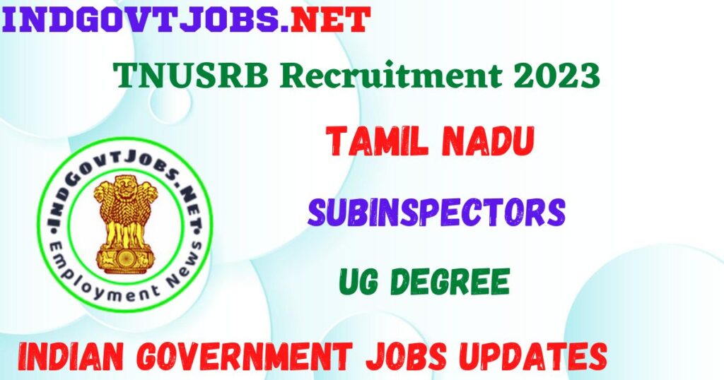 TNUSRB Recruitment 2023 - SubInspectors Best Job Vacancy