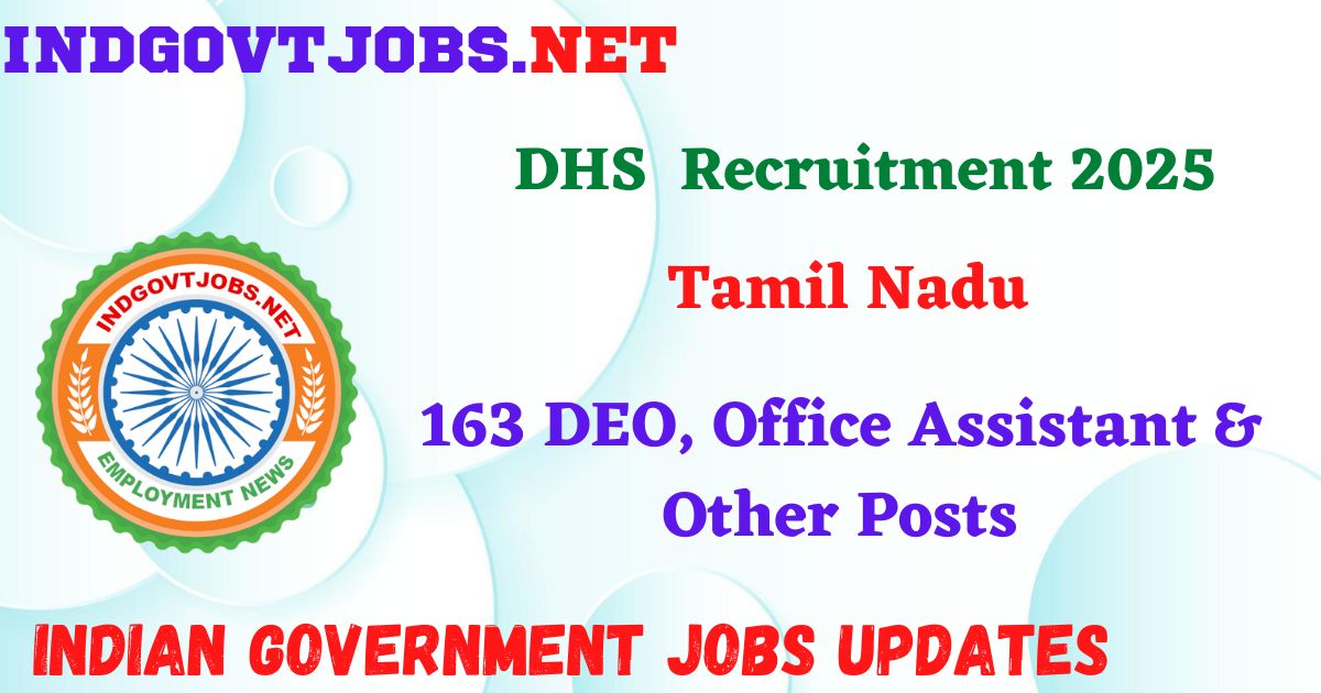 DHS Tamil Nadu Recruitment 2025 – 163 DEO, Office Assistant & Other Posts IndGovtjobs