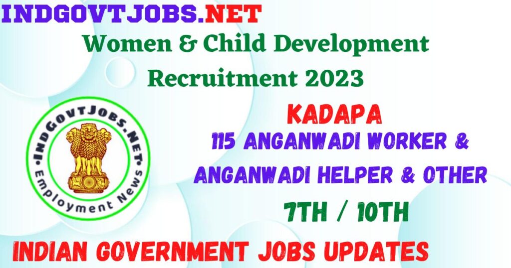 WCD Kadapa Recruitment 2023 - 115 Anganwadi Worker & Anganwadi Helper & Other Job Vacancy Apply Online
