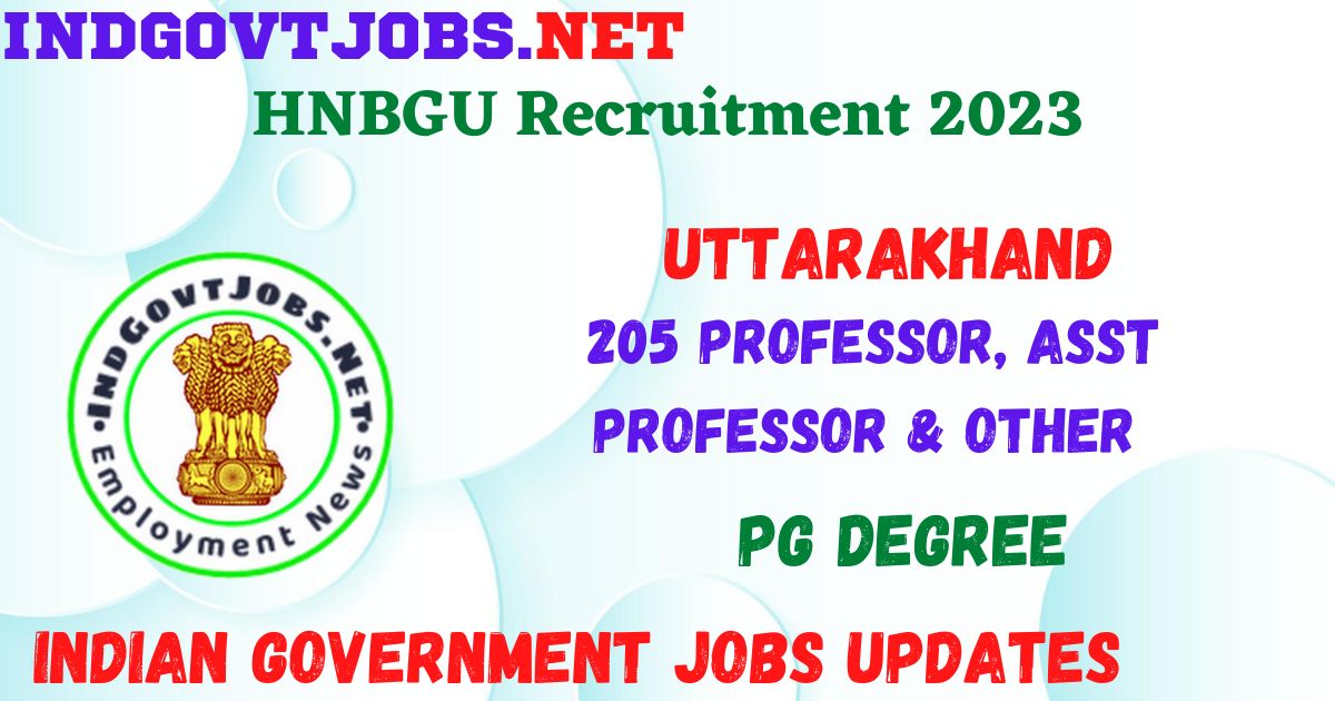 HNBGU Recruitment 2023 - 205 Professor, Asst Professor & Other Job Vacancy Apply Online