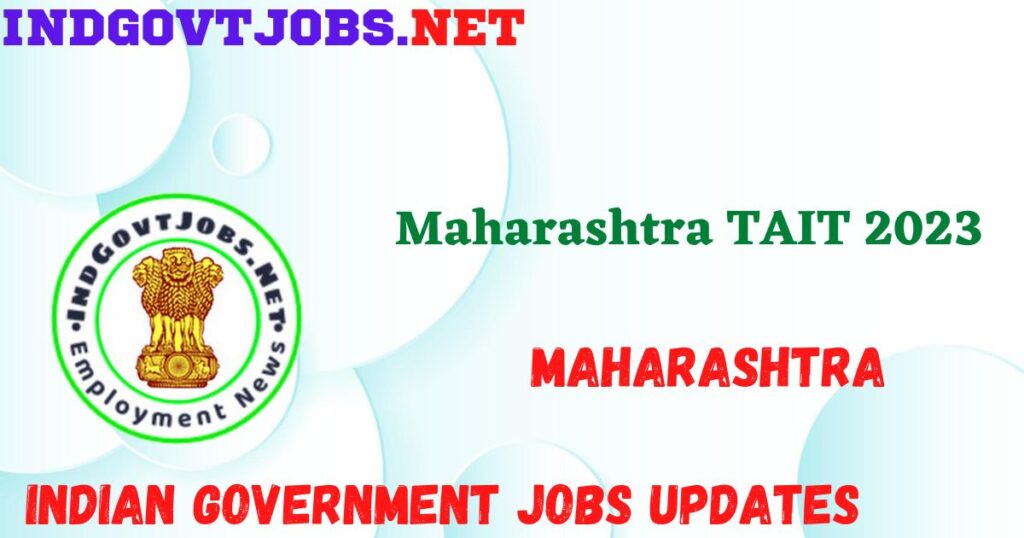 Maharashtra TAIT 2023 - Best Job Vacancy Apply Online