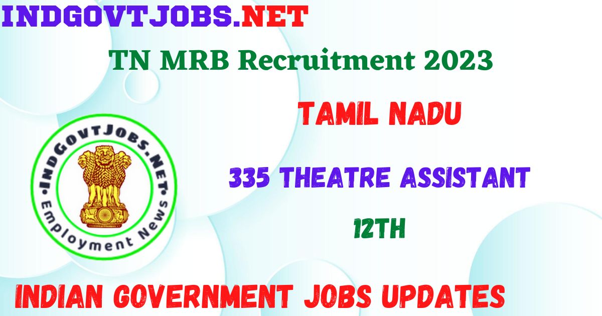 TN MRB Recruitment 2023 - 335 Theatre Assistant Job Vacancy Apply Online