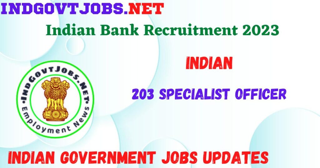 Indian Bank Recruitment 2023 - 203 Specialist Officer Job Vacancy Apply Online