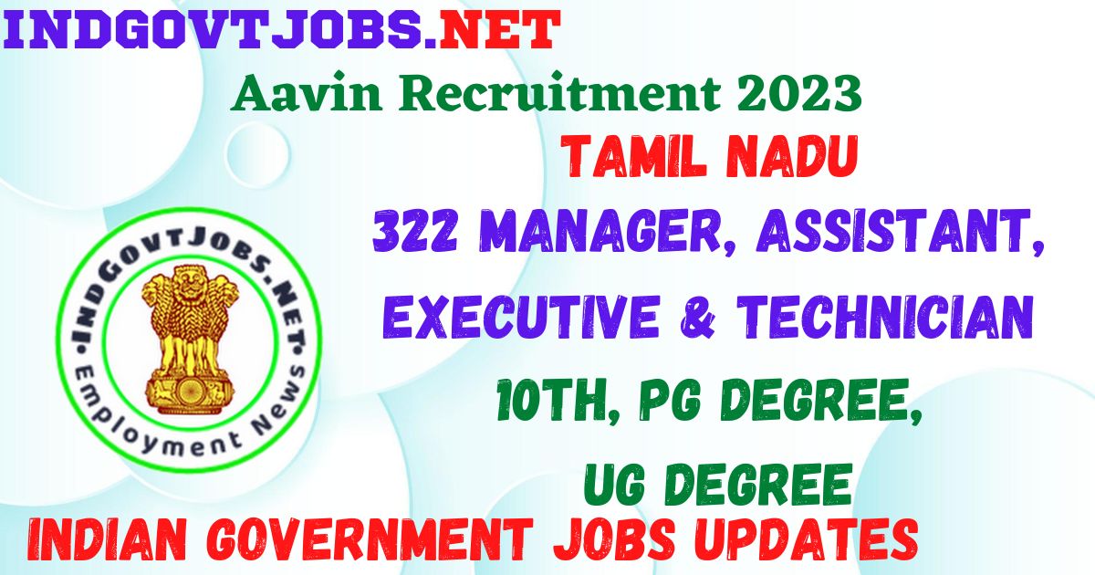 Aavin Recruitment 2023 - 322 Manager, Assistant, Executive & Technician Job Vacancy Apply Online
