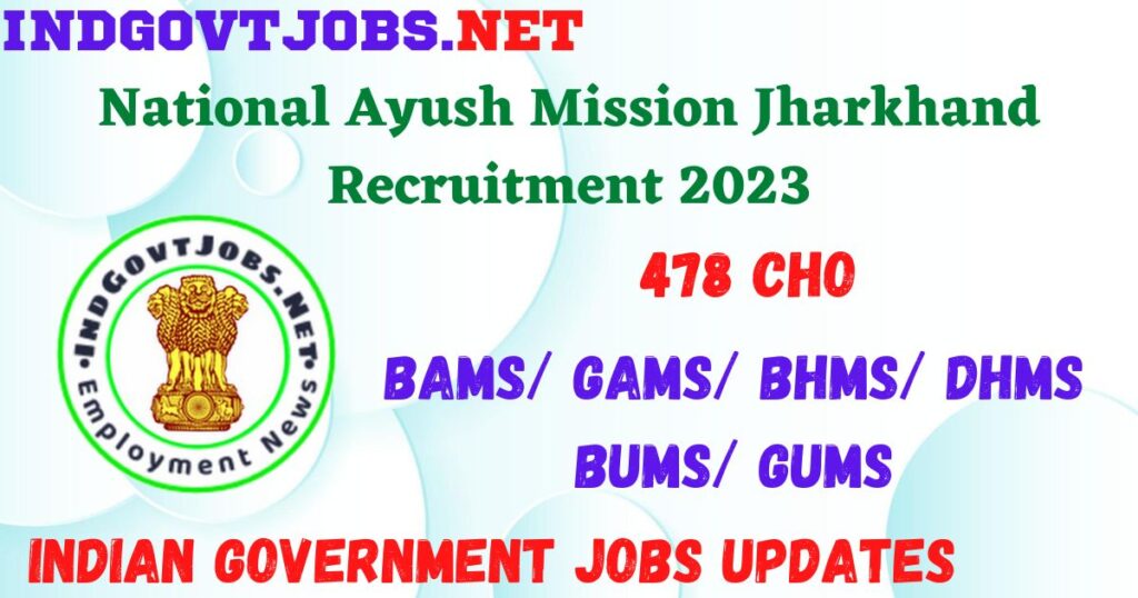 National Ayush Mission Jharkhand Recruitment 2023 - 478 CHO Job Vacancy Apply Online