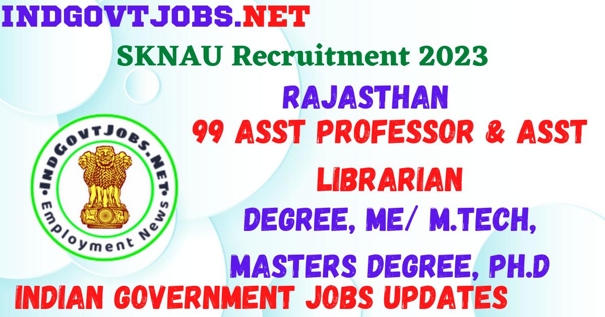 SKNAU Recruitment 2023 - 99 Asst Professor & Asst Librarian Job Vacancy Apply Online