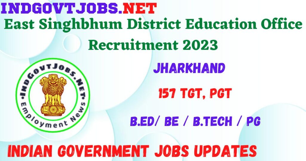 East Singhbhum District Education Office Recruitment 2023 - 157 TGT, PGT Job Vacancy Apply Online