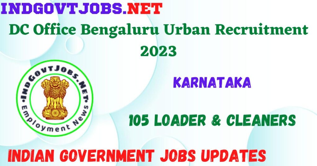 DC Office Bengaluru Urban Recruitment 2023 - 105 Loader & Cleaners Job Vacancy Apply Offline Form 