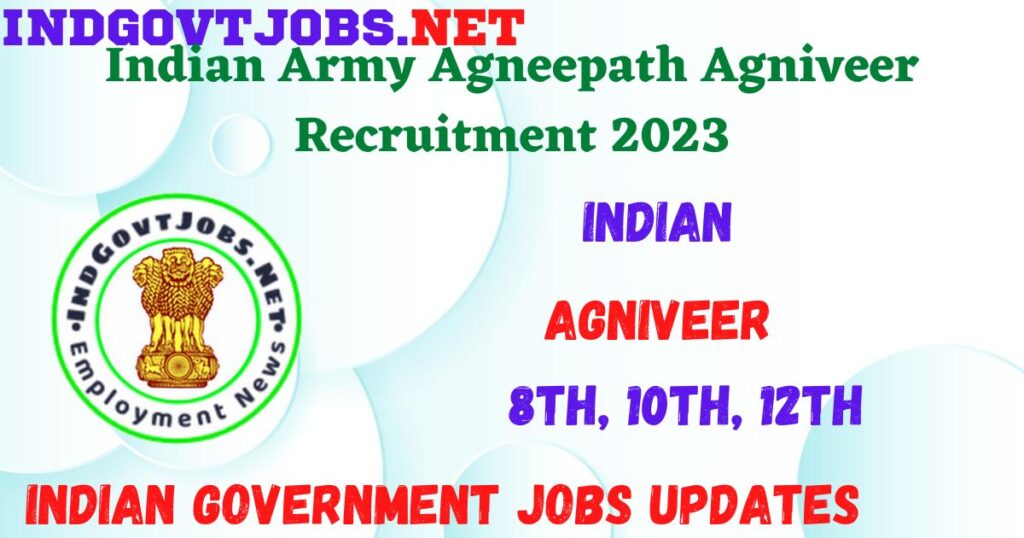 Indian Army Agneepath Agniveer Recruitment 2023 - Apply Online for Best Indian Government Jobs