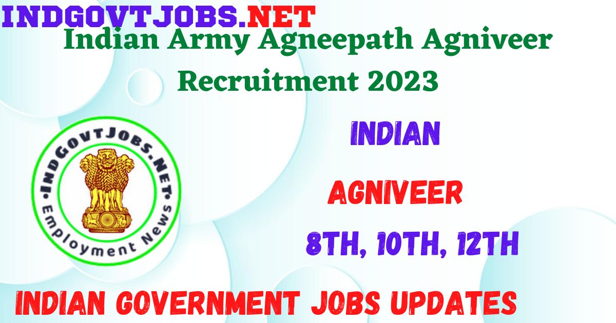 Indian Army Agneepath Agniveer Recruitment 2023 - Apply Online for Best Indian Government Jobs