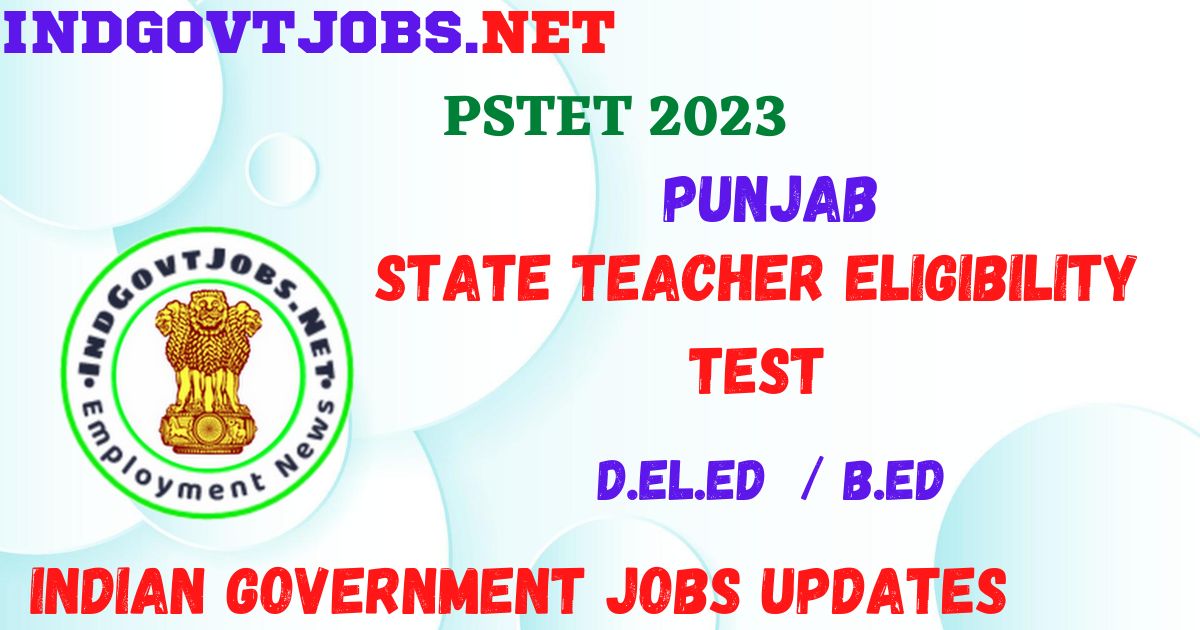 PSTET 2023 - Punjab State Teacher Eligibility Test Best Indian Government Jobs Apply Online