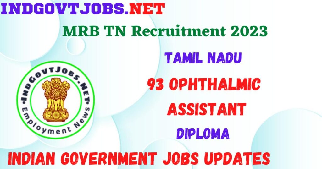 MRB TN Recruitment 2023 - 93 Ophthalmic Assistant Apply Online for Best Indian Government Jobs