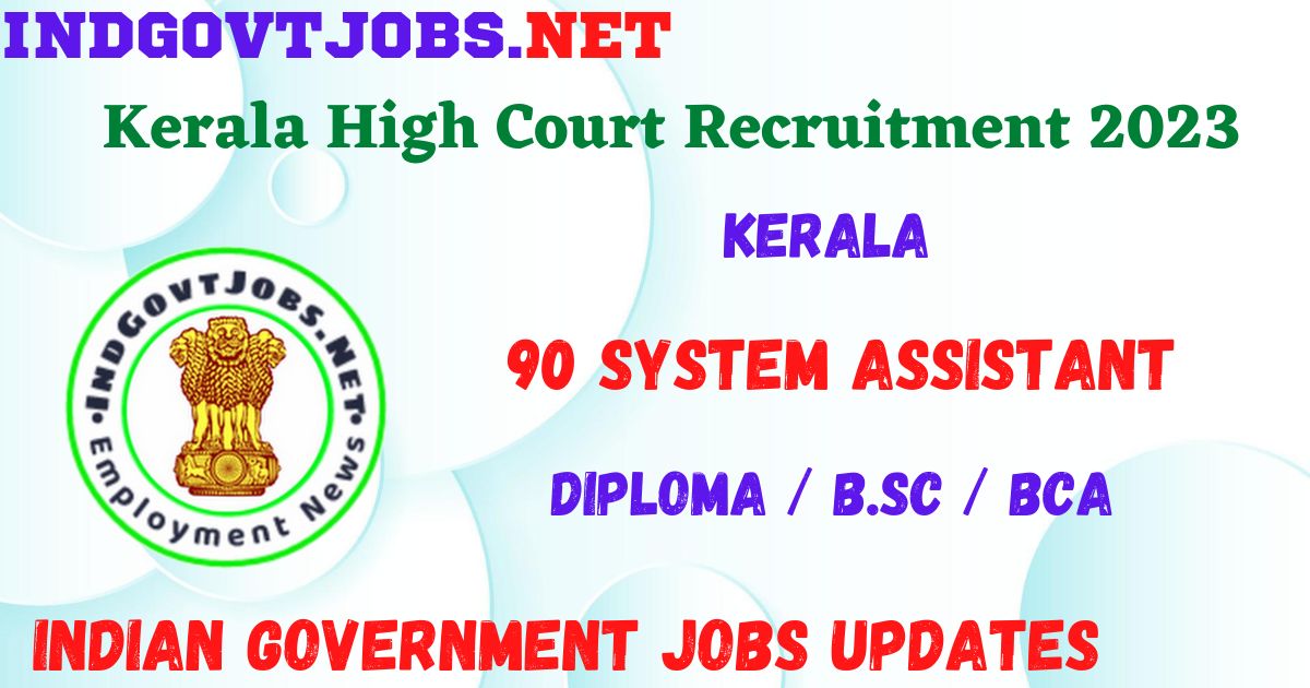 Kerala High Court Recruitment 2023 - 90 System Assistant Apply Online for Best Indian Government Jobs