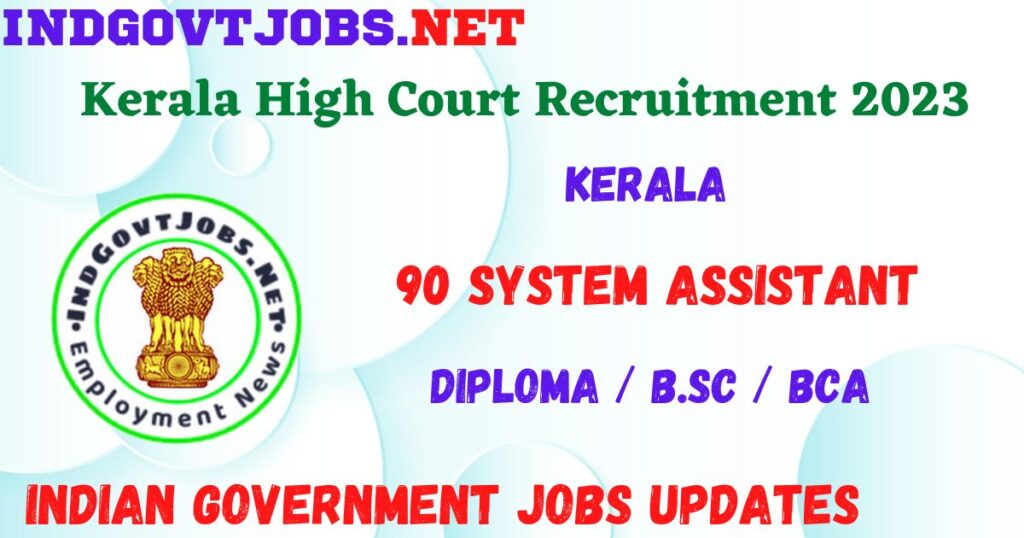 Kerala High Court Recruitment 2023 - 90 System Assistant Apply Online for Best Indian Government Jobs