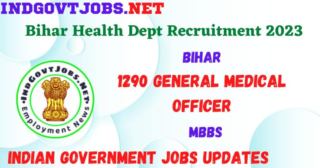 Bihar Health Dept Recruitment 2023 - 1290 General Medical Officer Apply Online for Best Indian Government Jobs