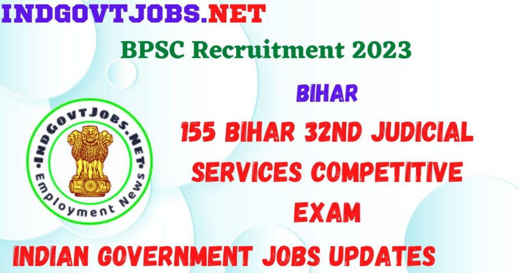 Bihar 32nd Judicial Services Competitive Exam Recruitment 2023 - 155 Apply Online for Best Indian Government Jobs
